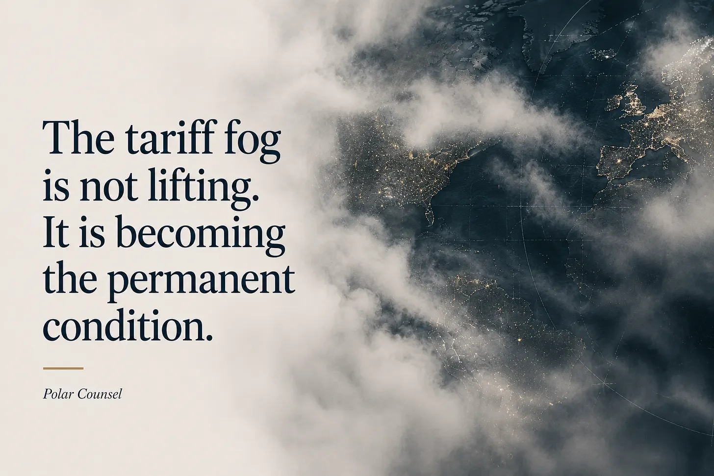 The Tariff Fog is the New Operating Environment – How Businesses Must Respond Strategically