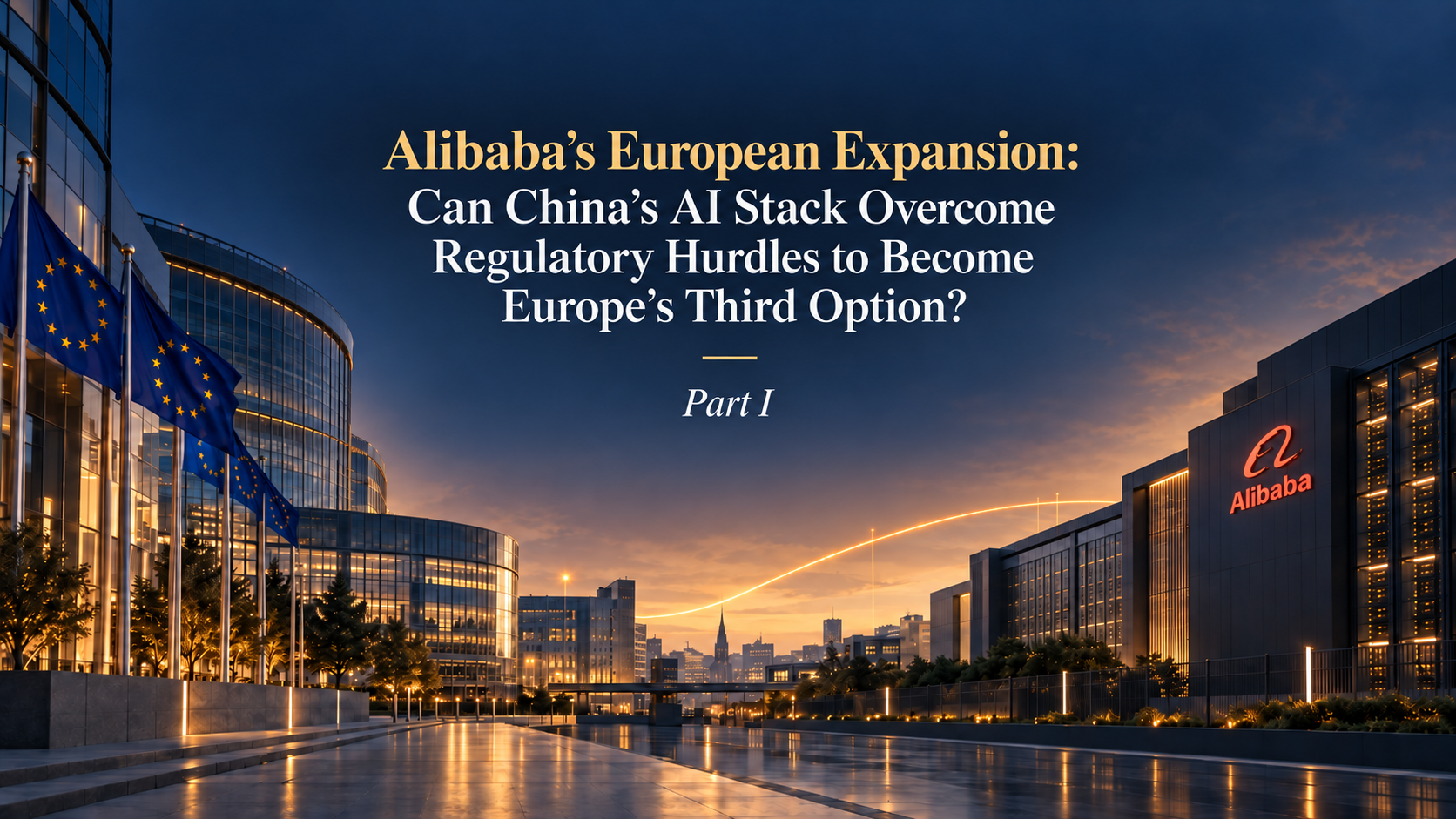 Alibaba’s European Expansion: Can China’s AI Stack Overcome Regulatory Hurdles to Become Europe’s Third Option? Part I: Data, Foreign Access, and the Limits of Localization