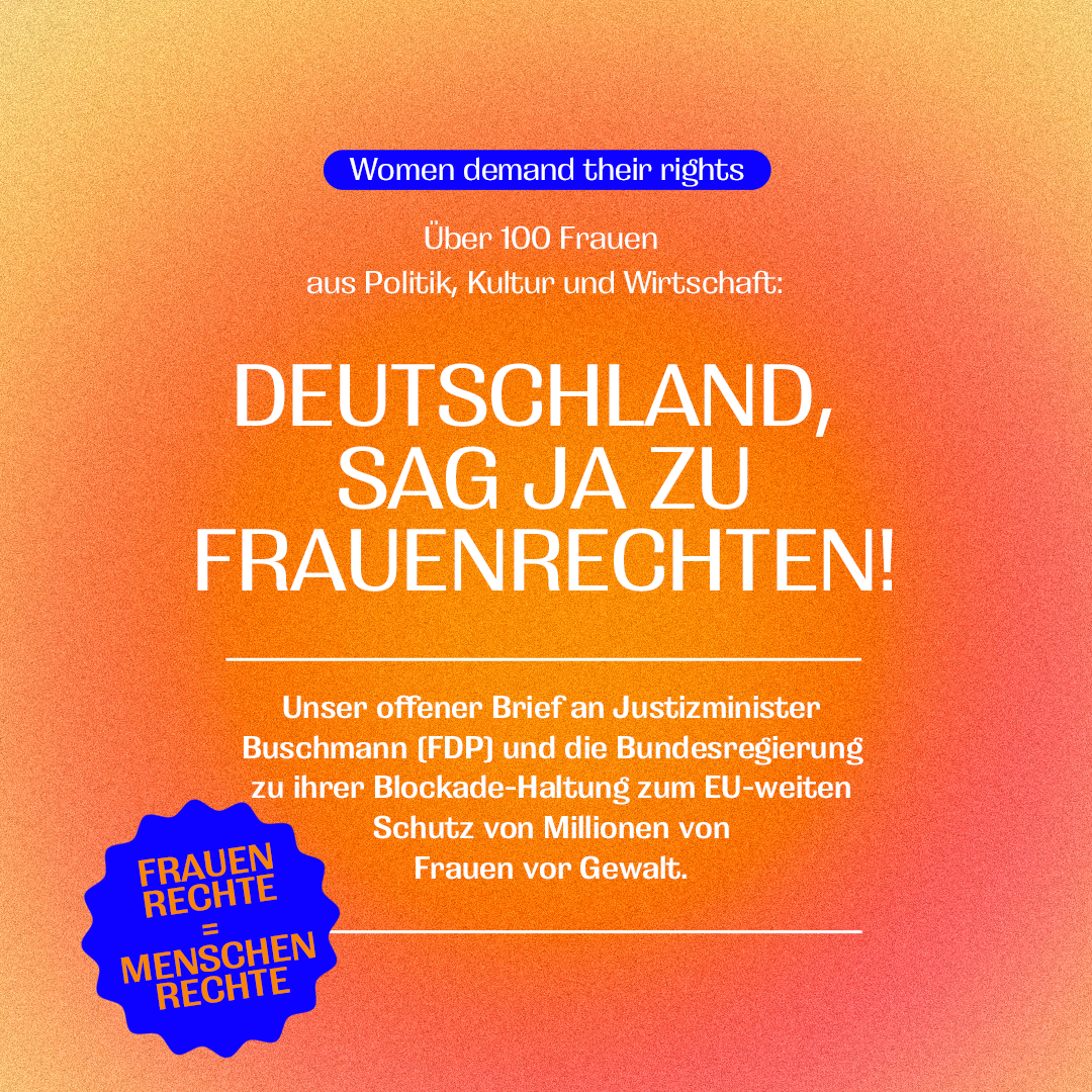Orange Kampagnengrafik: "Deutschland, sag ja zu Frauenrechten! Über 100 Frauen aus Politik, Kultur und Wirtschaft fordern die Bundesregierung zum EU-weiten Schutz vor Gewalt auf"