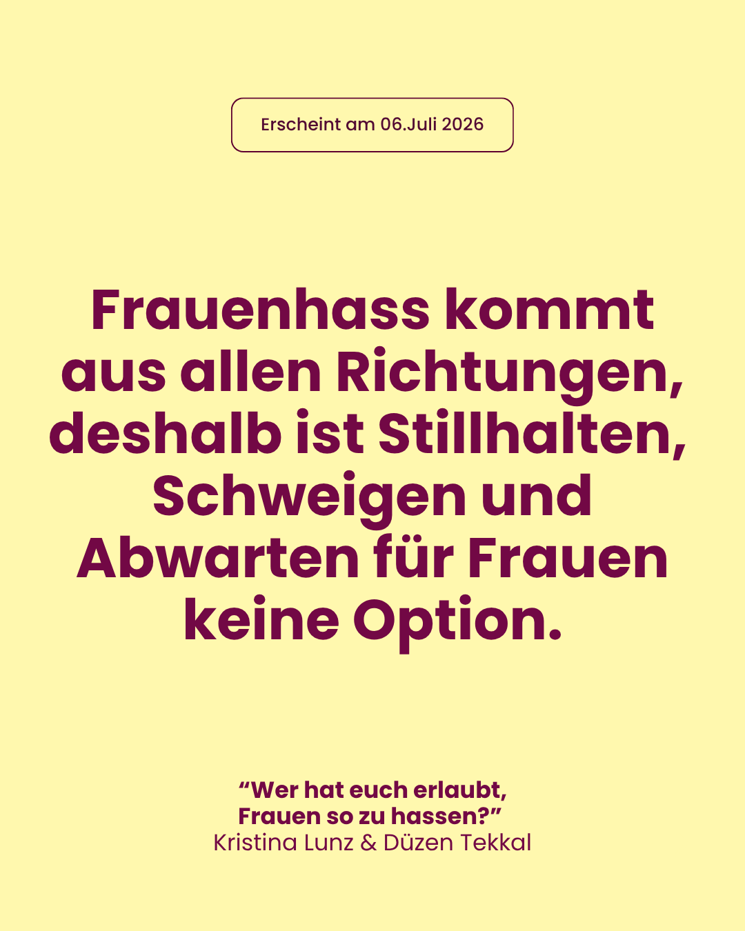 Gelbe Kampagnengrafik: "Frauenhass kommt aus allen Richtungen, deshalb ist Stillhalten, Schweigen und Abwarten für Frauen keine Option."