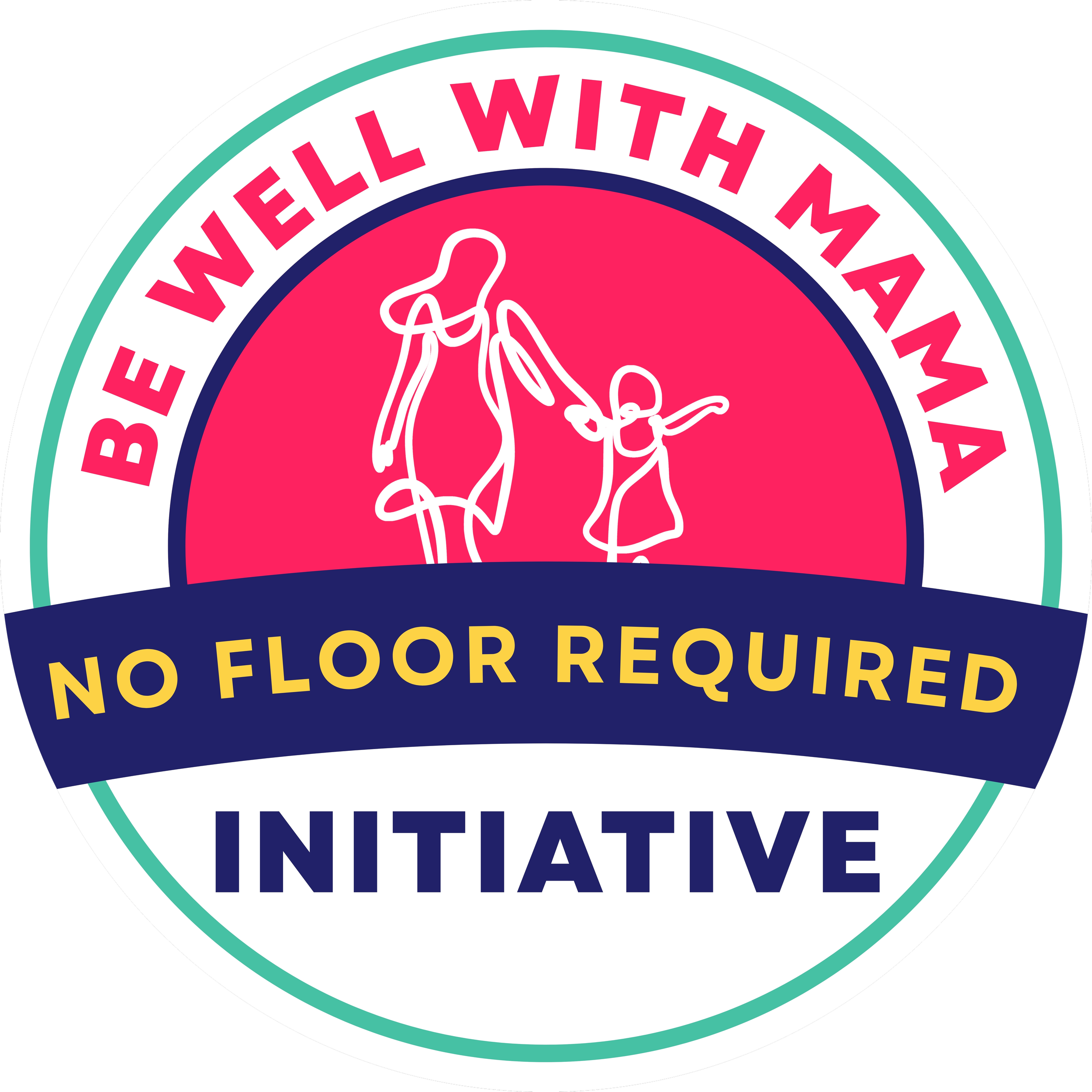 Be Well With Mama No Floor Required Initiative Logo includes a line drawing of a mom holding a Childs hand and walking away.