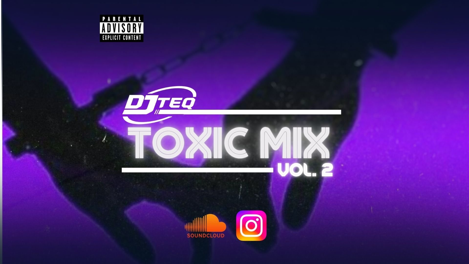 Album cover titled "Toxic Mix Vol. 2" by DJ TEQ featuring purple and black background with a silhouette of a hand holding a chain. Includes SoundCloud and Instagram logos.