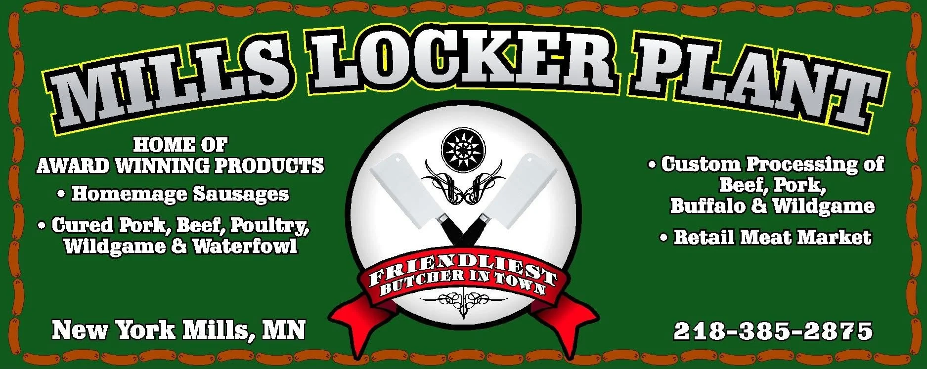 Green background sign for Mills Locker Plant, home of award-winning products including homemade sausages, cured pork, beef, poultry, wild game, and waterfowl. Features a logo with a black circle and sunburst, two white meat cleavers crossed, and a red ribbon banner stating 'Friendliest Butcher in Town.' Includes contact number 218-385-2875 and location New York Mills, MN.