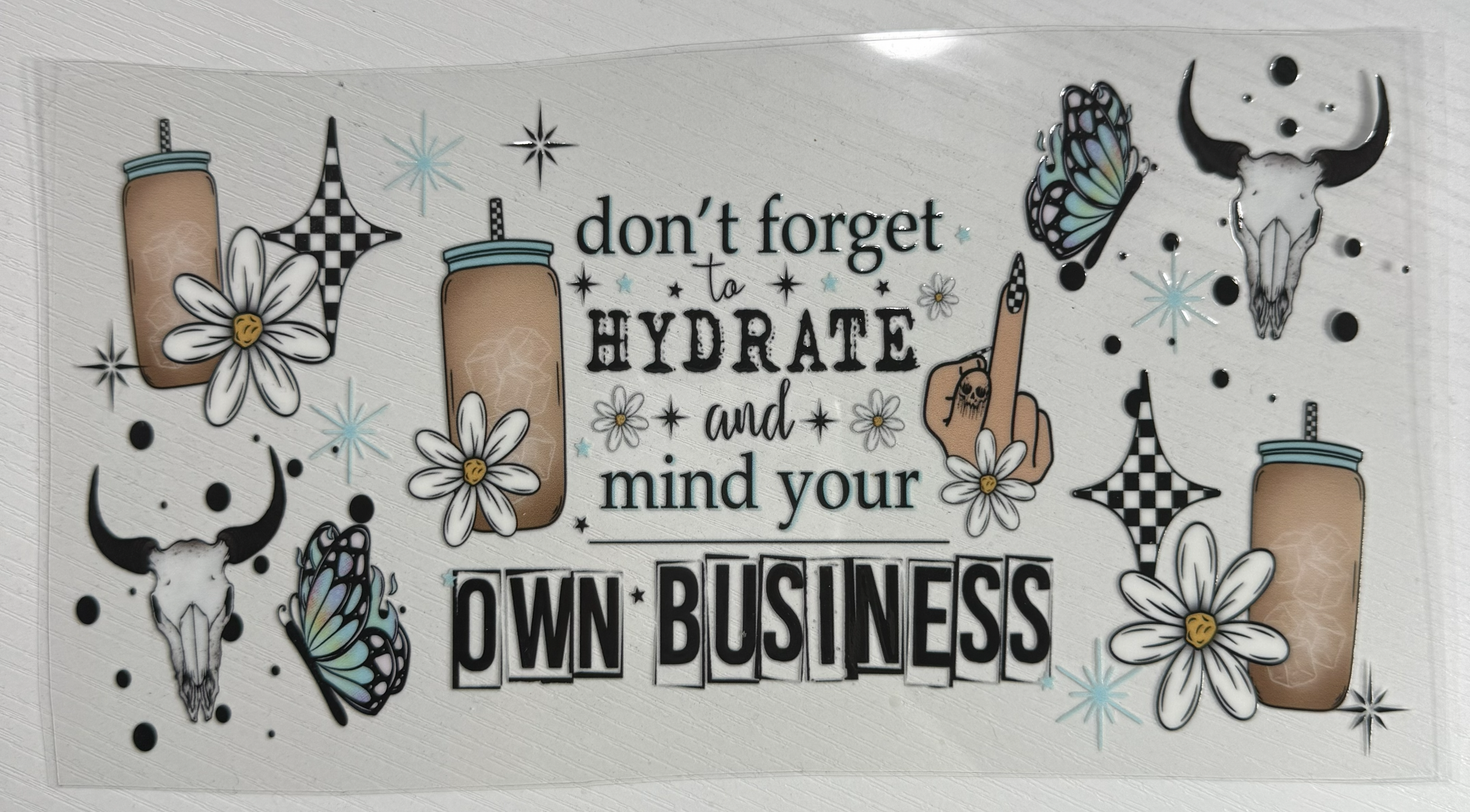 Don't Forget to Hydrate And Mind Your Own Business