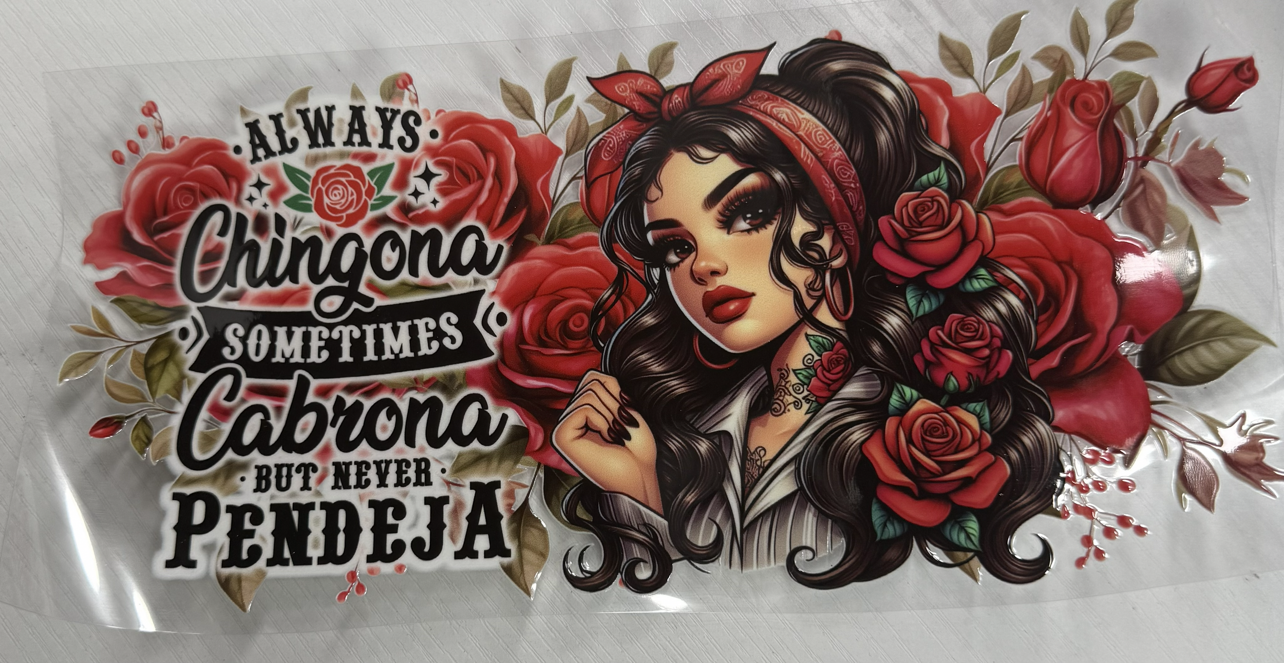 Chingona Sometimes Cabrona Never Pendeja