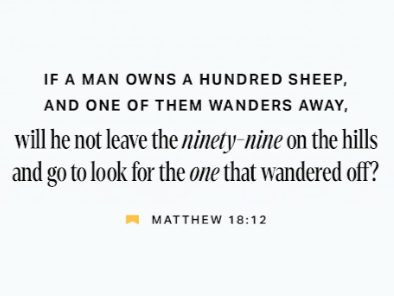 Bible verse from Matthew 18:12 about a man who owns a hundred sheep and seeks the one lost sheep.