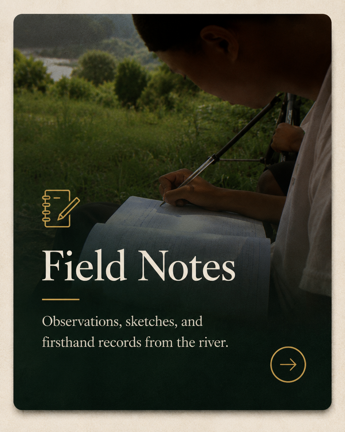 Field Notes card showing a young person writing observations beside the river and identifying sketches and firsthand field records.