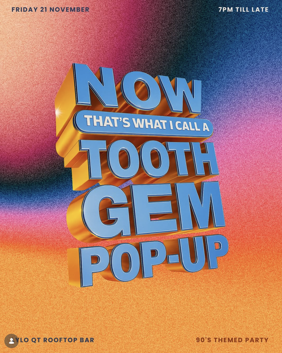 Event poster for a 90's themed party at YLO QT rooftop bar on Friday, November 21, starting at 7 PM. The poster features large blue 3D text saying 'NOW THAT'S WHAT I CALL A TOOTH GEM POP-UP' on a colorful, gradient background.
