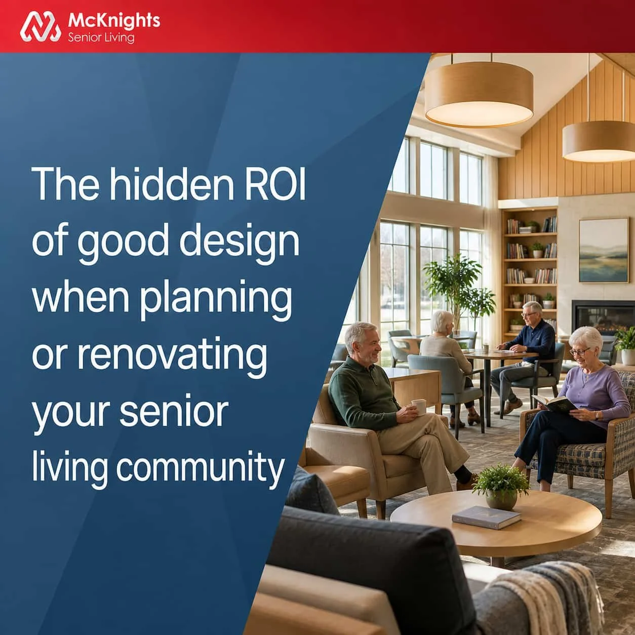 Brochure cover for McKnight's Senior Living with a title about the ROI of good design in senior living communities, featuring a photo of seniors sitting and socializing in a brightly lit, modern living room with large windows and wooden accents.