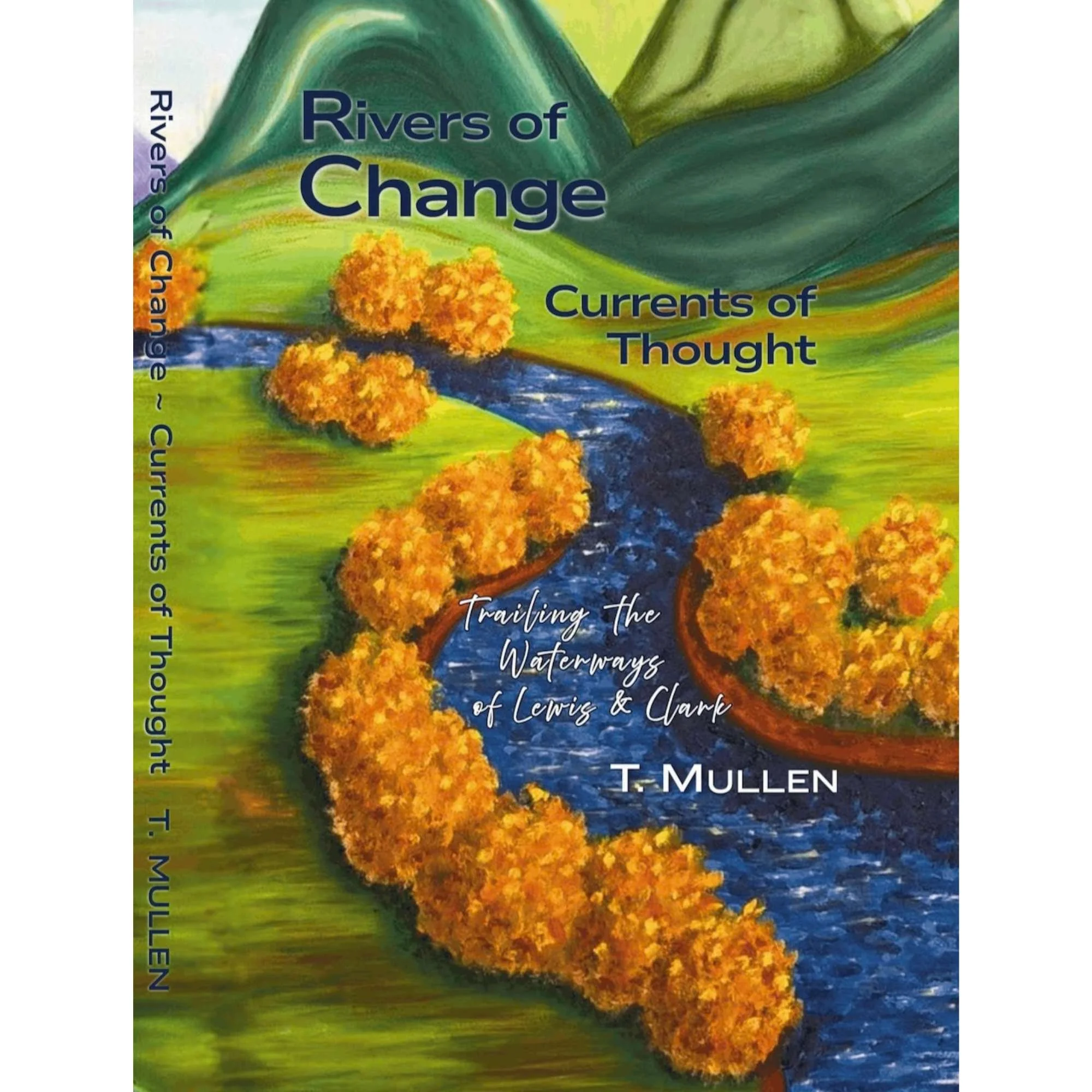Rivers of Change ~ Currents of Thought: Trailing the Waterways of Lewis & Clark (Paperback)