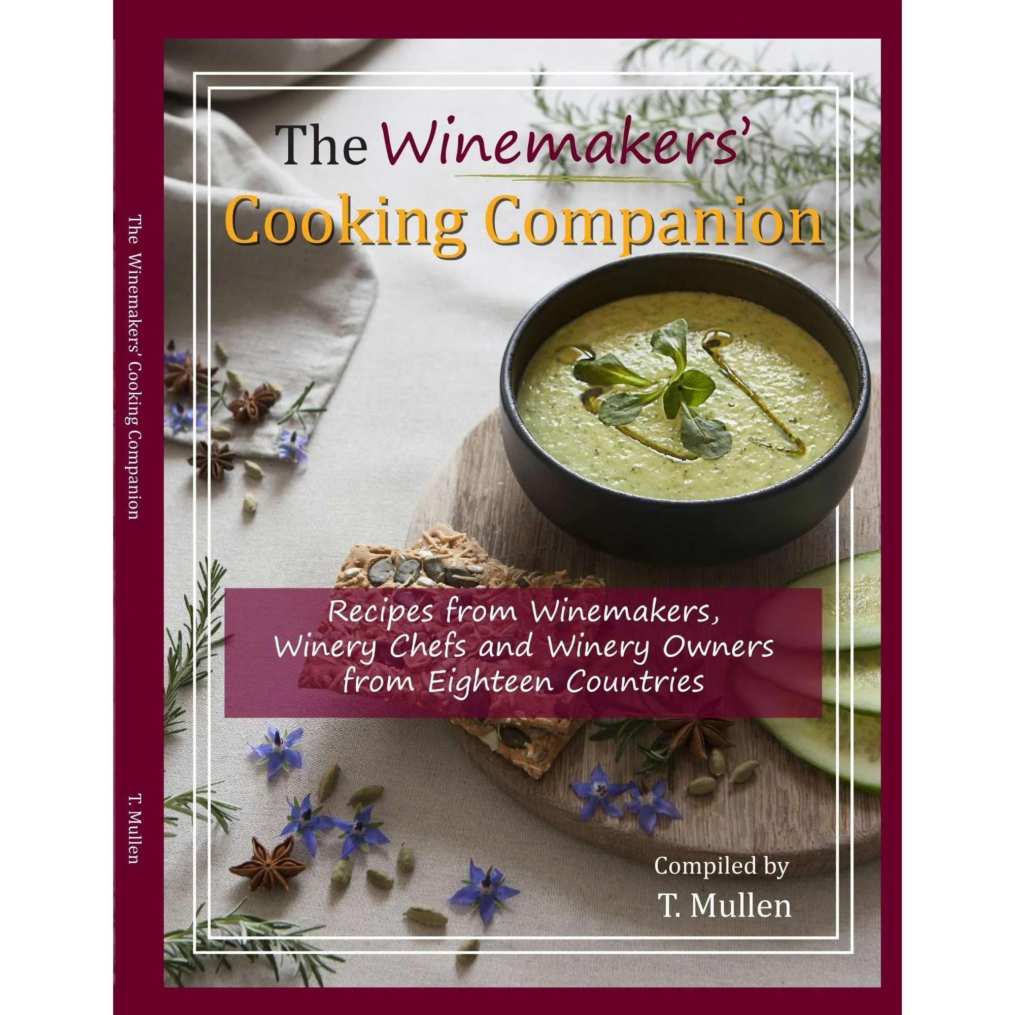 The Winemakers' Cooking Companion: Recipes from Winemakers, Winery Chefs and Winery Owners from Eighteen Countries
