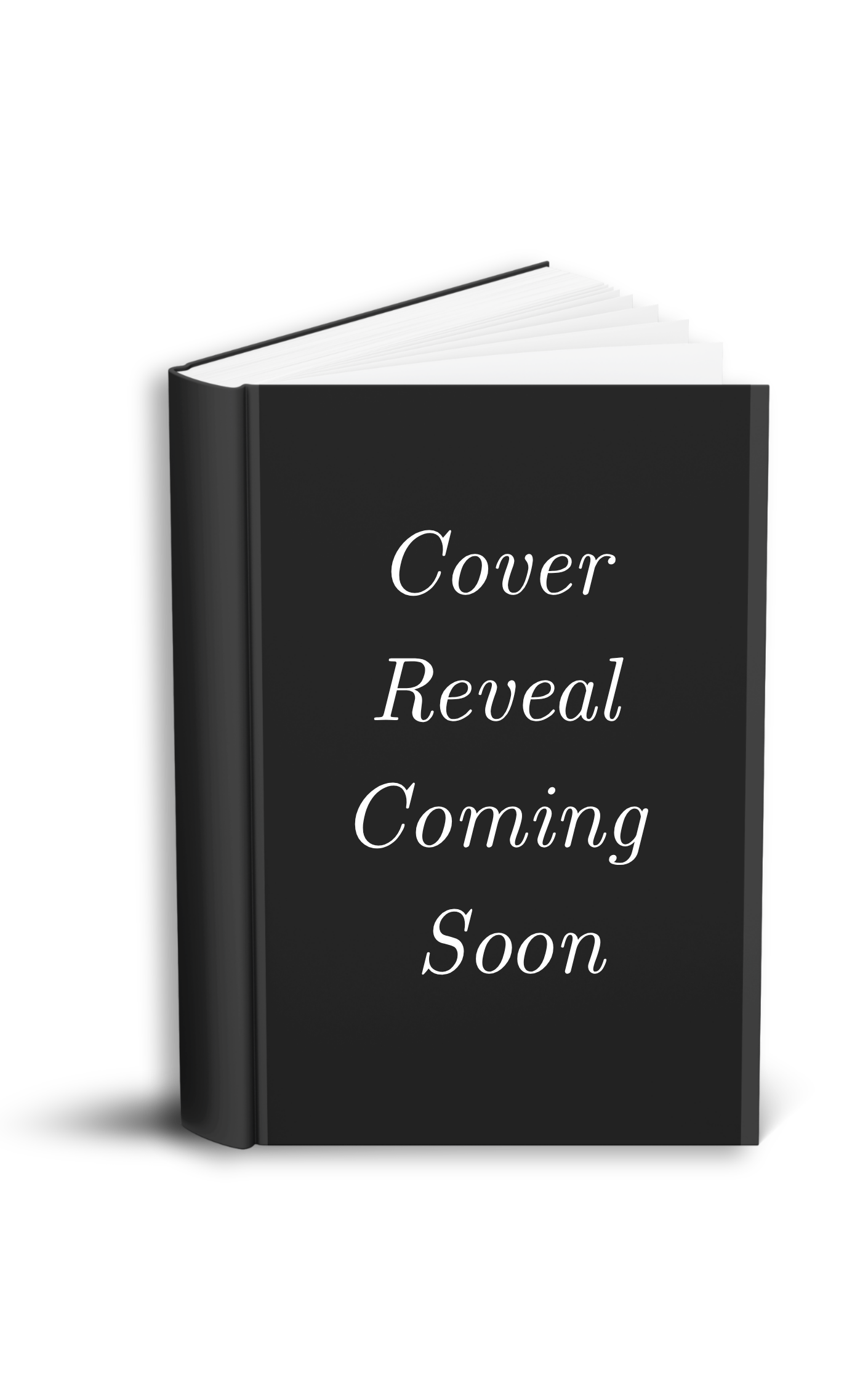 Black book with white text on cover that reads 'Cover Reveal Coming Soon' isolated on black background.