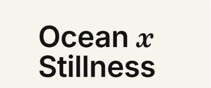 Text reading 'Ocean x Stillness' on a white background