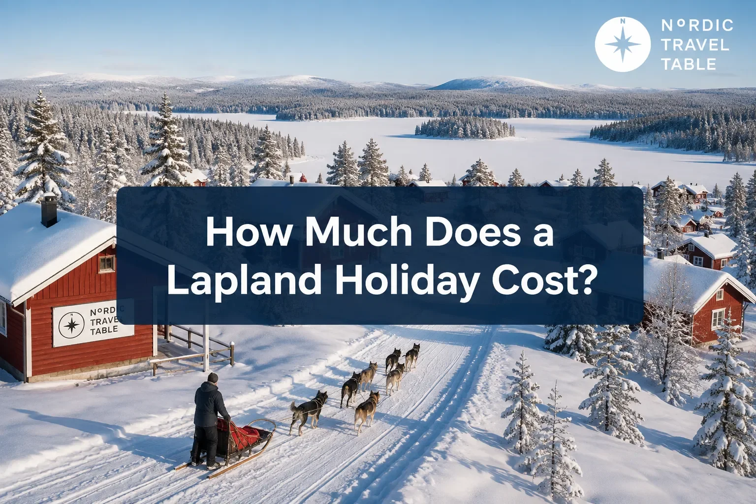 How Much Does a Lapland Holiday Cost? UK Price Guide