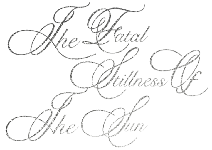 Text that reads "The Fatal Stillness of the Sun" in elegant, cursive font.