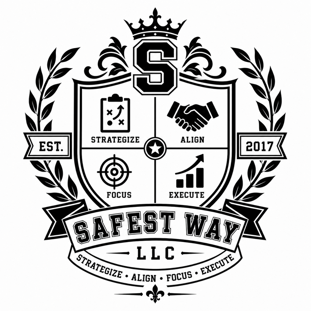 Black and white logo for Safest Way LLC with a crest design, features a crown, laurel branches, and four quadrants with icons and words: strategize, align, focus, execute. It includes establishment year 2017 and a slogan at the bottom.
