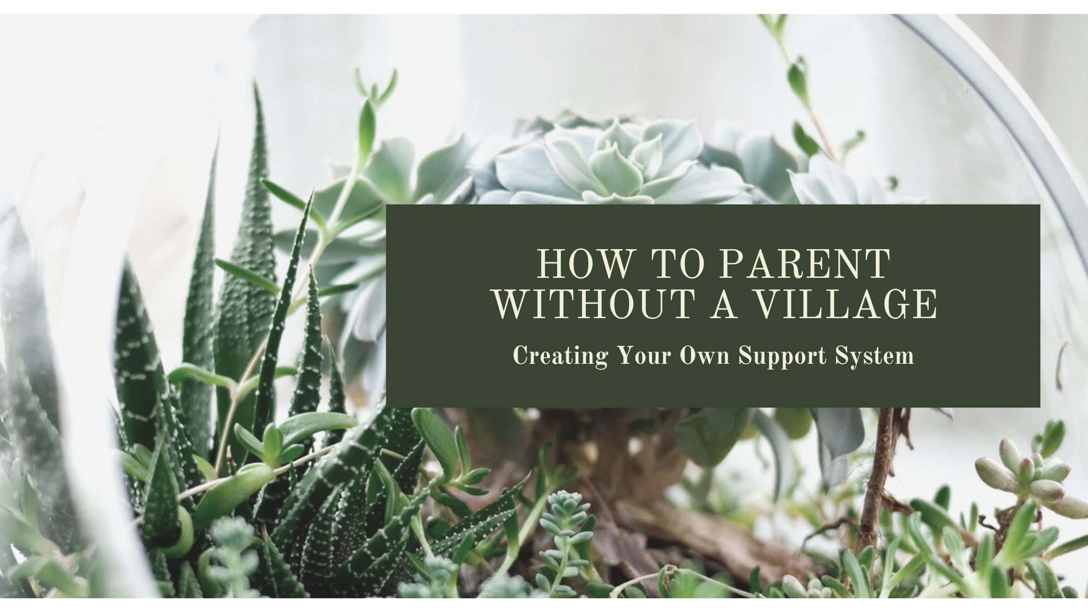 How to Parent Without a Village: Creating Your Own Support System