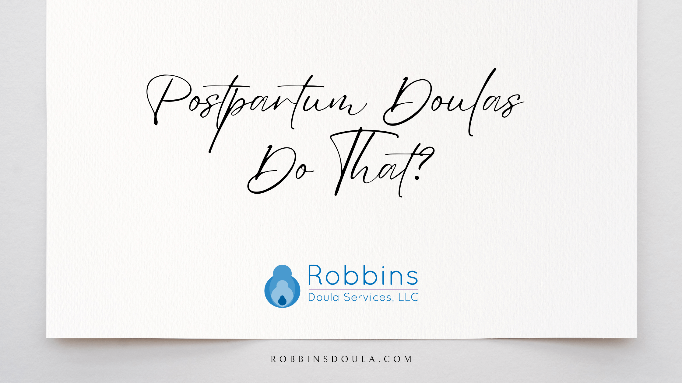 Postpartum Doulas Do That?