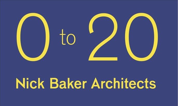 Graphic with a dark blue background displaying the text "0 to 20 Nick Baker Architects" in yellow.