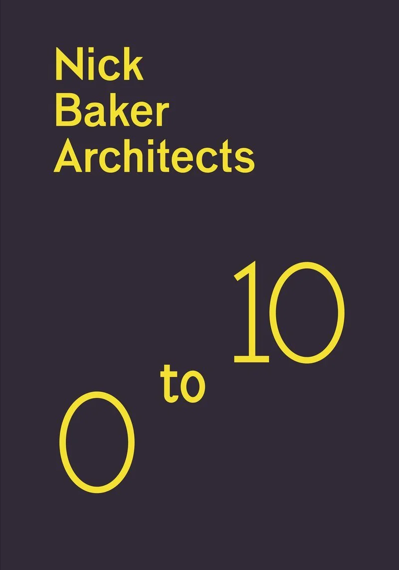 Cover of a book titled 'Nick Baker Architects 10 to 0' with a dark gray background and yellow text.