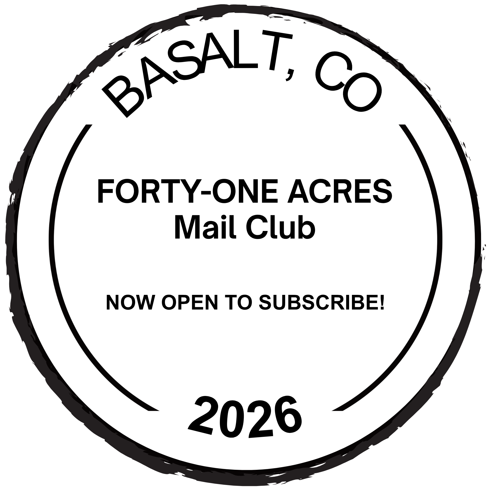 Close-up view of a circular badge with the text 'BA SALT, CO,' 'FORTY-ONE ACRES,' 'Mail Club,' 'NOW OPEN TO SUBSCRIBE!,' and '2026' in black on a white background.