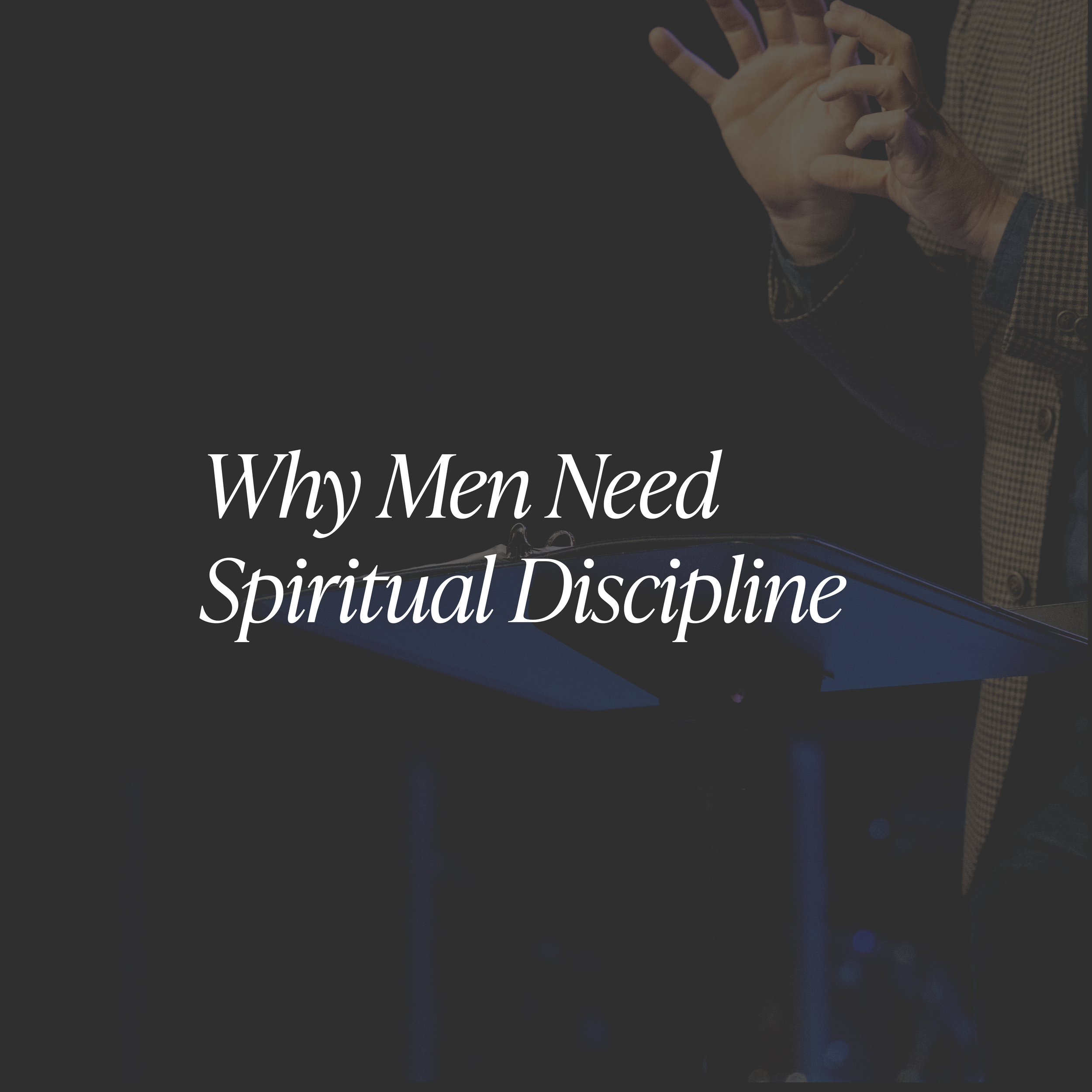 Why Men Need Spiritual Discipline