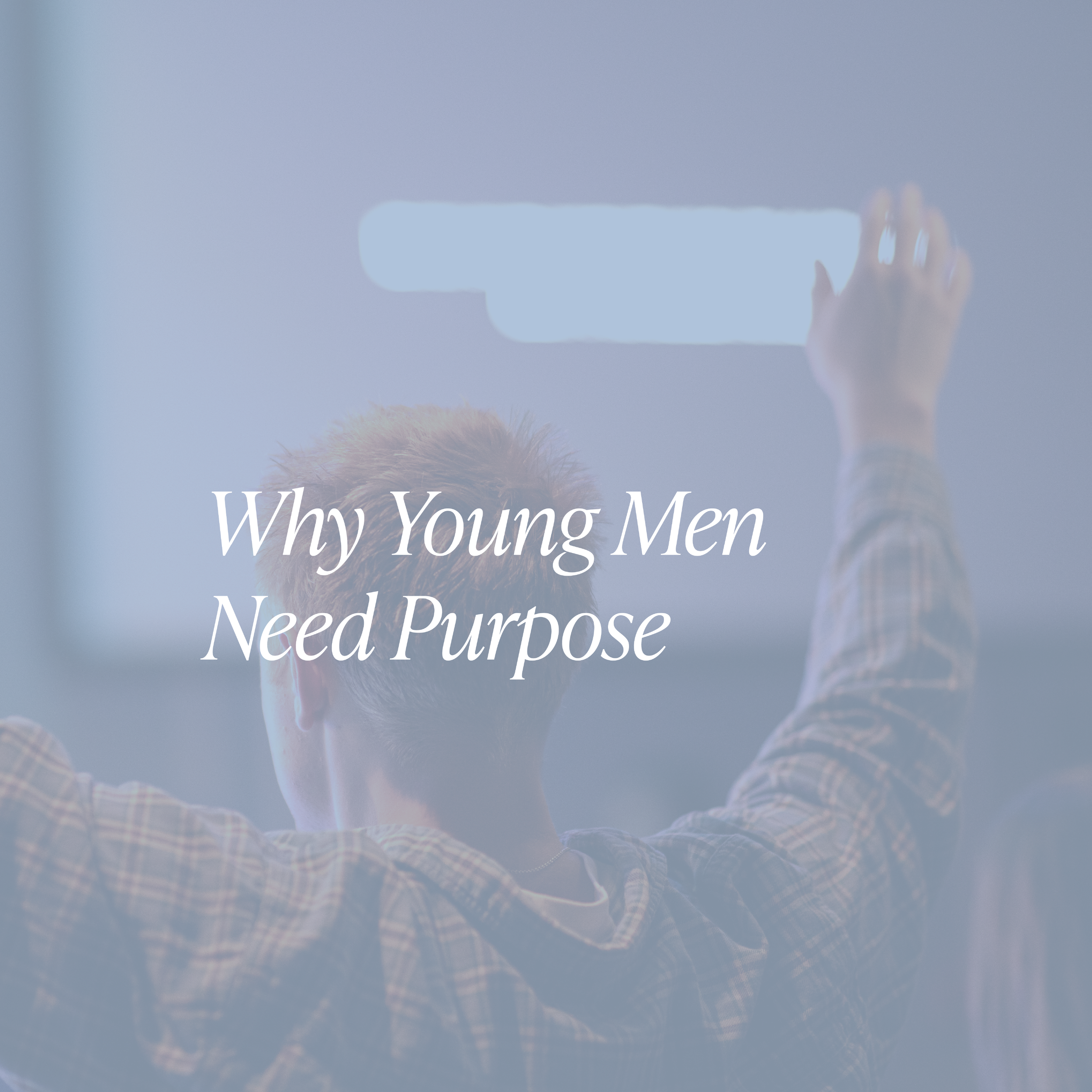 Why Young Men Need Purpose