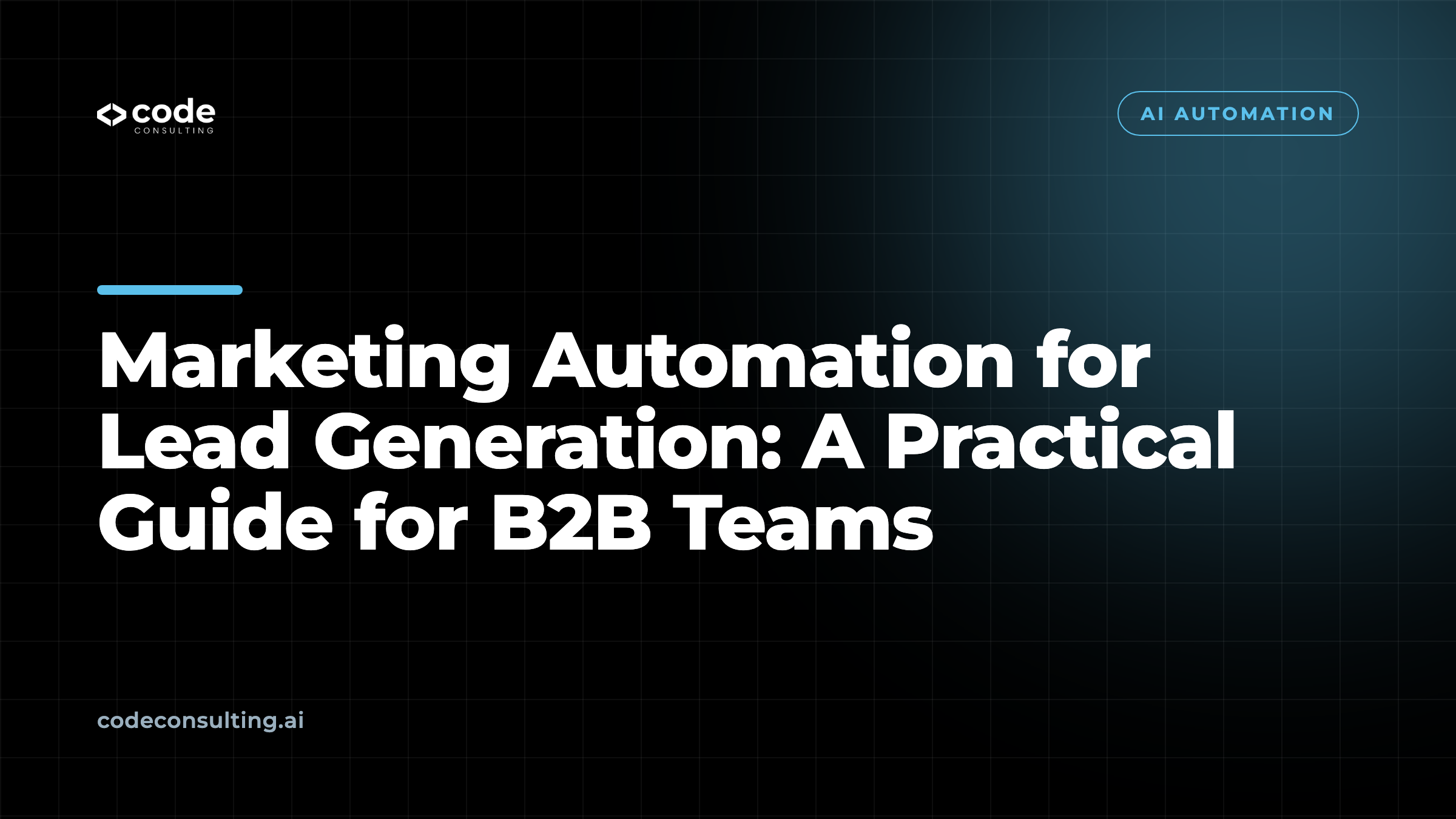 Marketing Automation for Lead Generation: A Practical Guide for B2B Teams