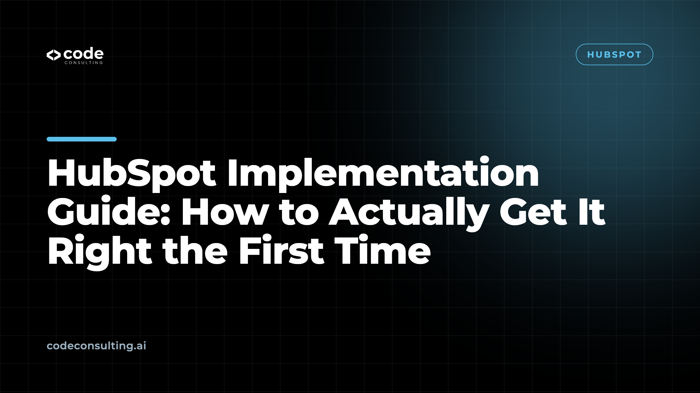 HubSpot Implementation Guide: How to Actually Get It Right the First Time