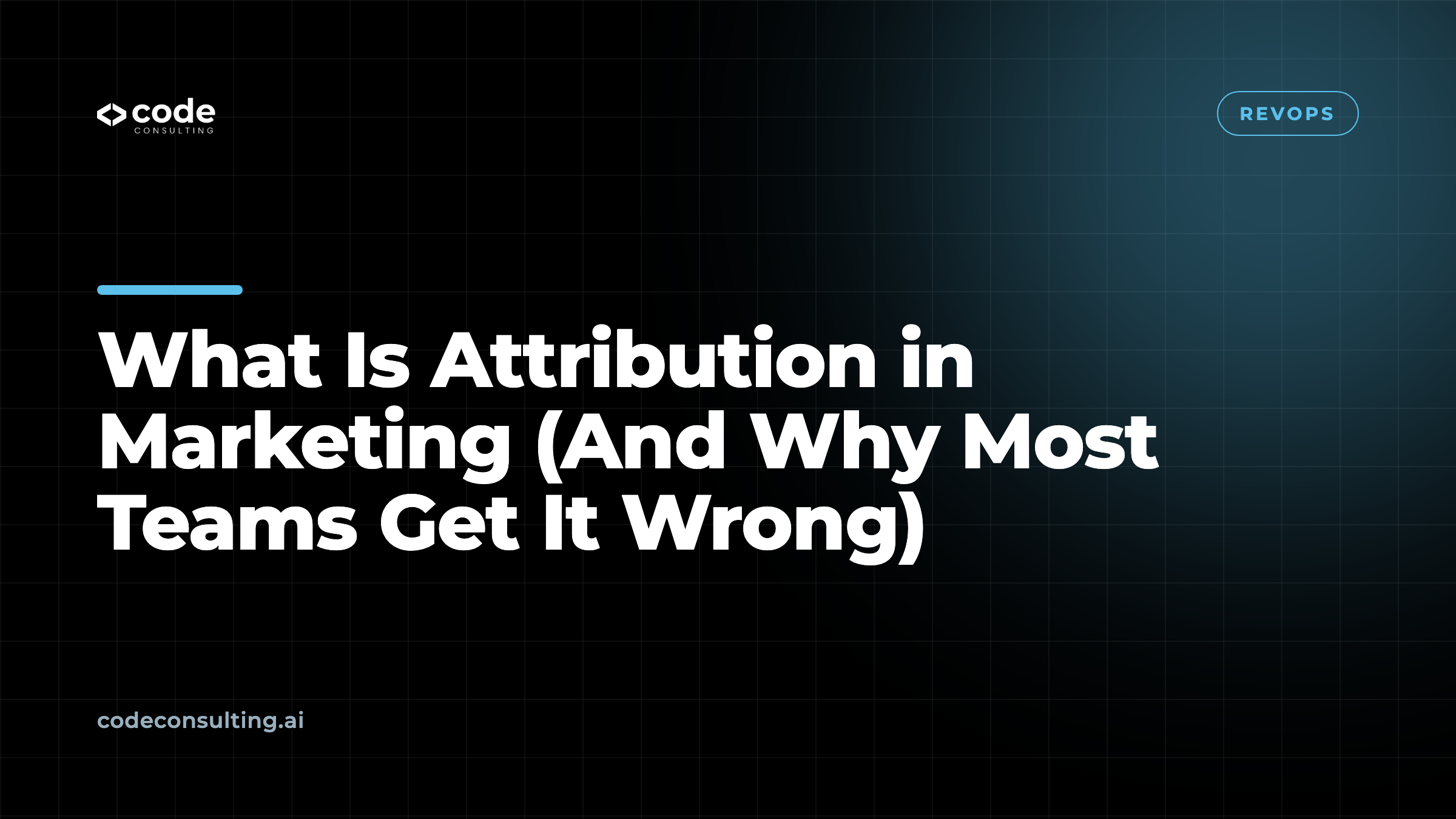 What Is Attribution in Marketing (And Why Most Teams Get It Wrong)