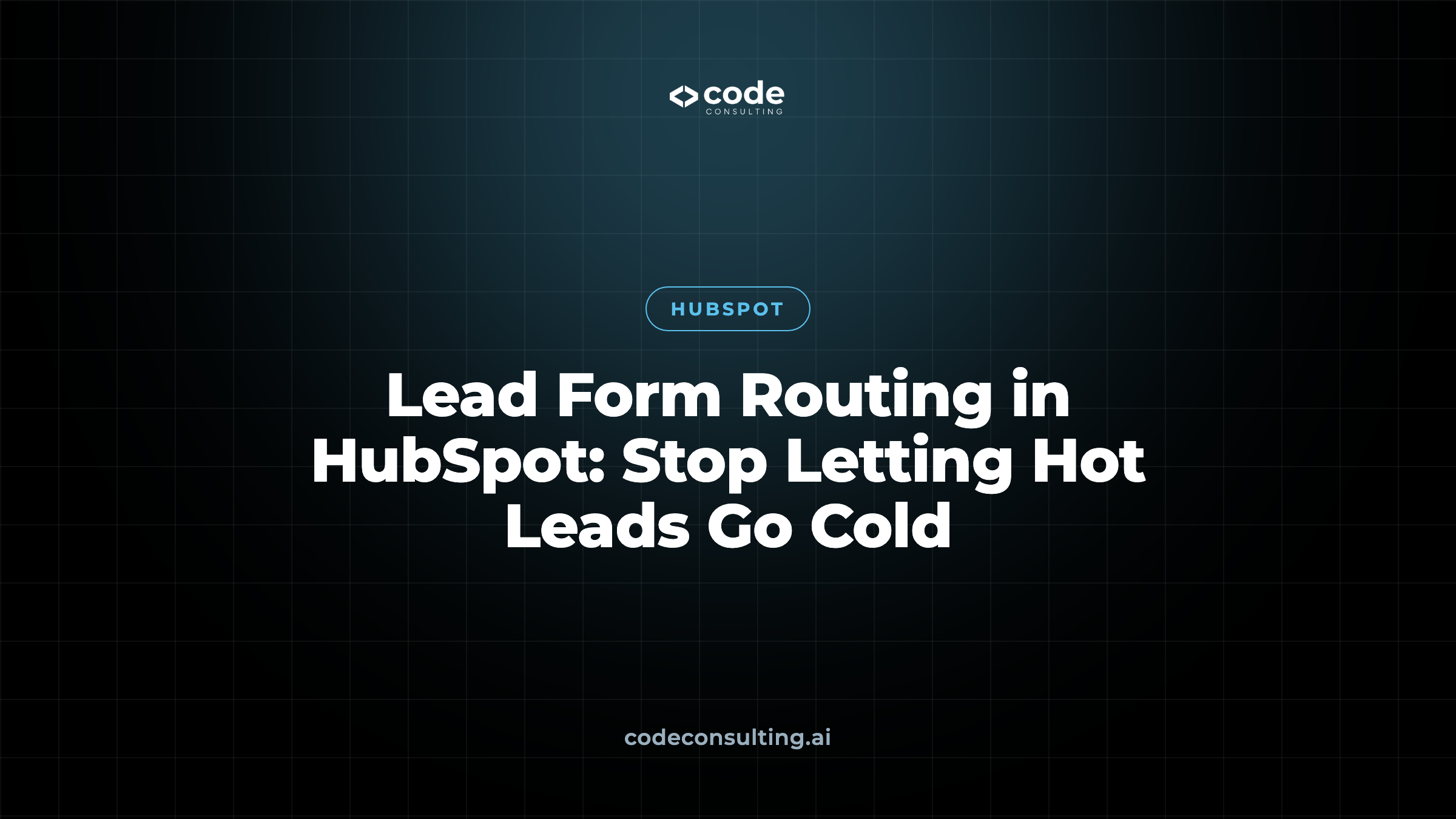 Lead Form Routing in HubSpot: Stop Letting Hot Leads Go Cold