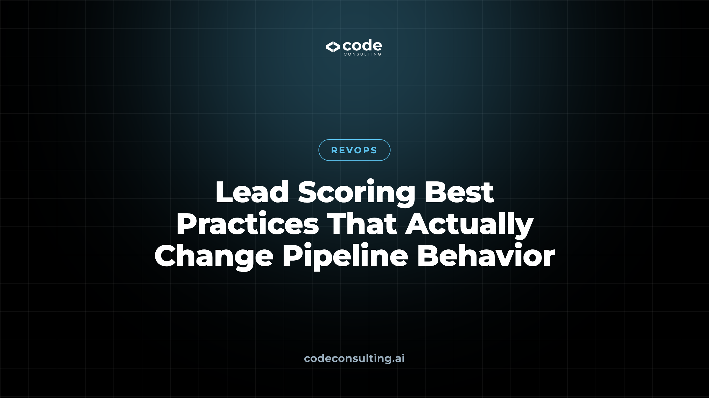 Lead Scoring Best Practices That Actually Change Pipeline Behavior