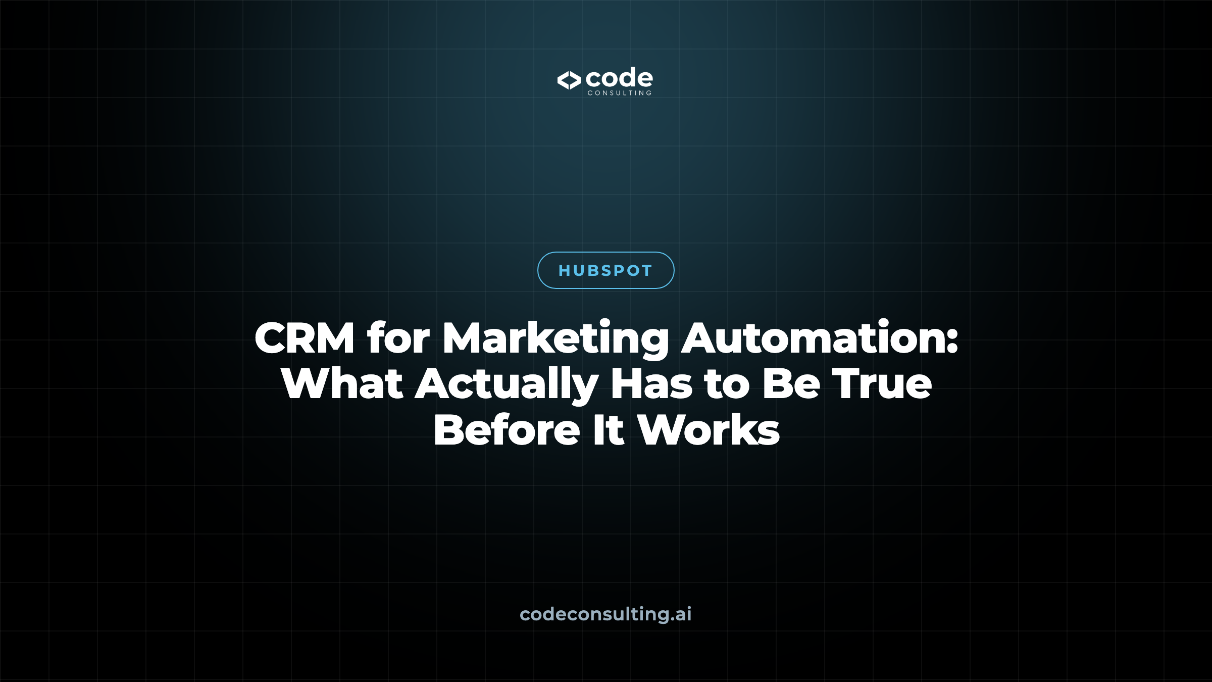 CRM for Marketing Automation: What Actually Has to Be True Before It Works