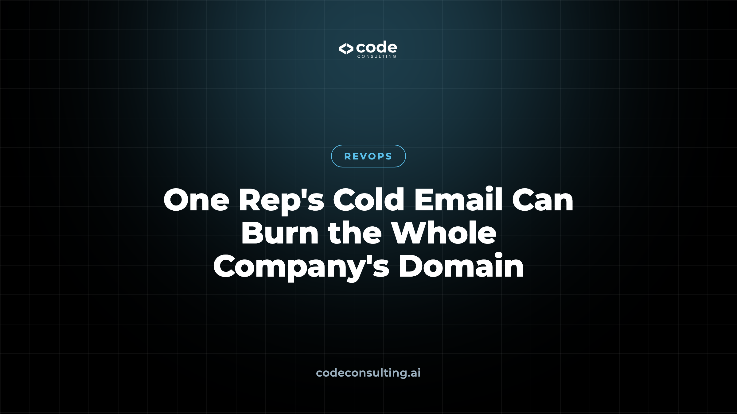 One Rep’s Cold Email Can Burn the Whole Company’s Domain