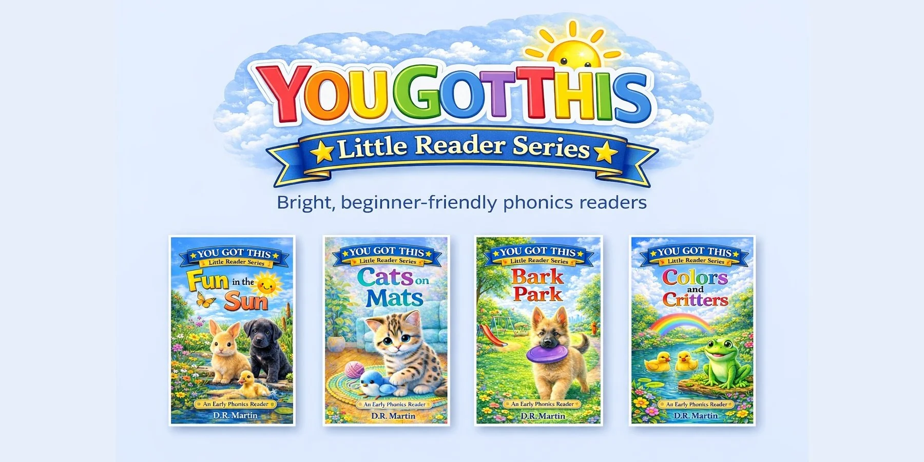 Cover of a children's book series titled 'YOU GOT THIS Little Reader Series' with colorful text and a smiling sun; four book covers displayed featuring bright illustrations of animals and nature, including a rabbit and puppy, kittens, a puppy at a park, and frogs and ducks, against a light blue background.