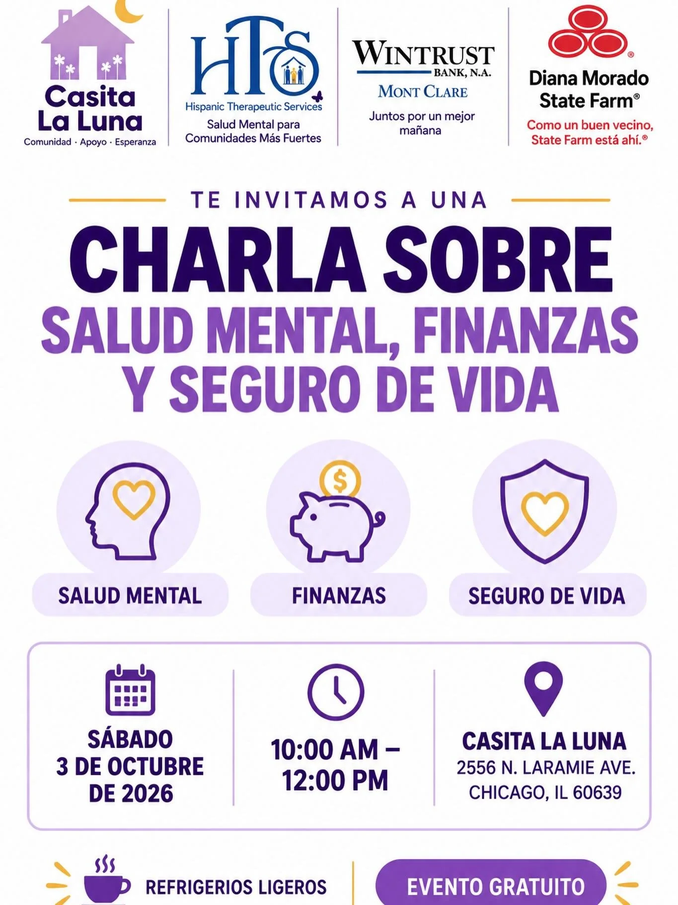 &iexcl;Te invitamos a una charla gratuita sobre salud mental, finanzas y seguro de vida! 💜

📅 S&aacute;bado 3 de octubre de 2026
⏰ 10:00 a. m. &ndash; 12:00 p. m.
📍 Casita La Luna
2556 N. Laramie Ave., Chicago

Habr&aacute; refrigerios ligeros. &i
