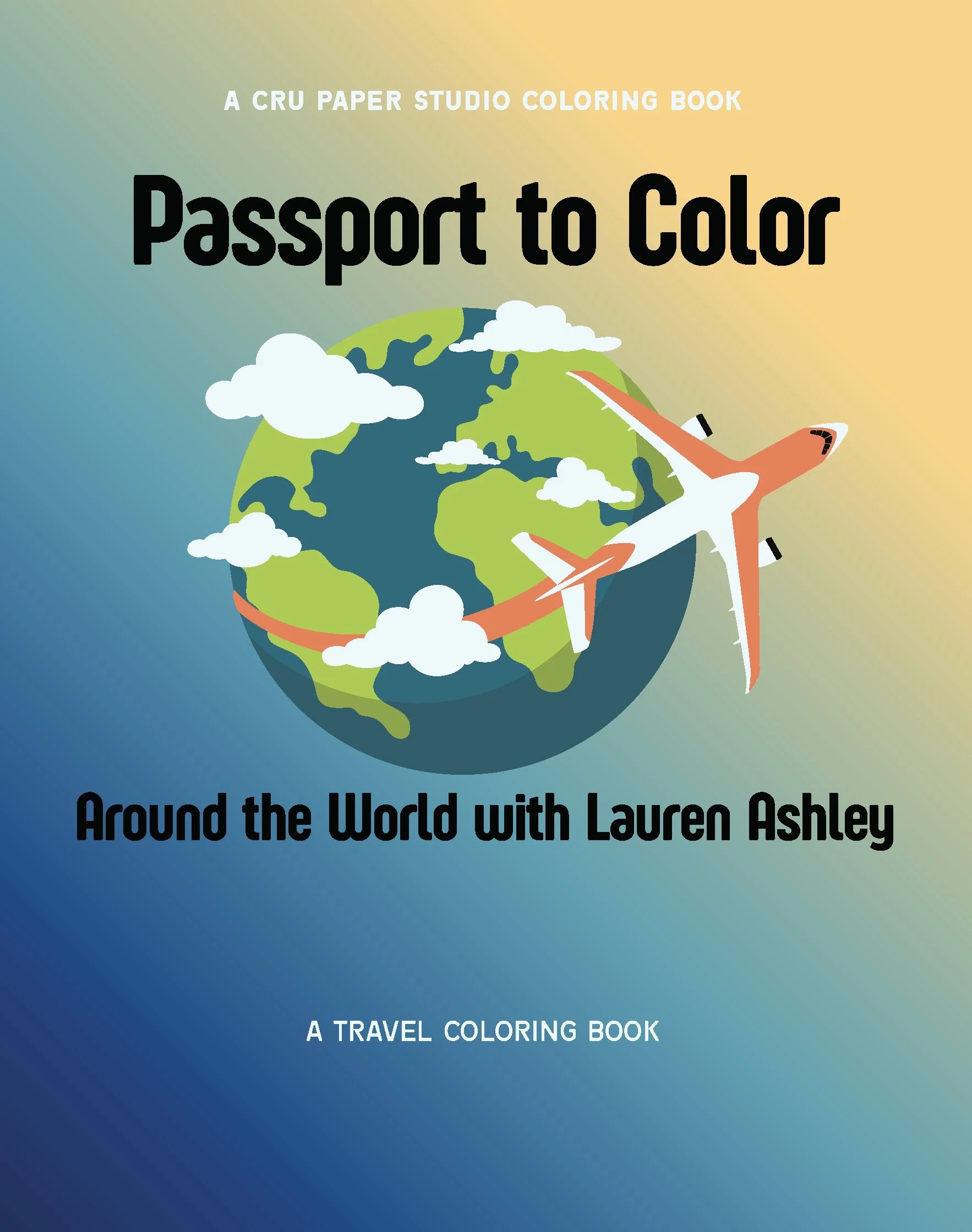 Book cover titled 'Passport to Color,' featuring a colorful illustration of the Earth with clouds and two airplanes flying around it, against a gradient background. The subtitle reads 'Around the World with Lauren Ashley' and 'A Travel Coloring Book.'