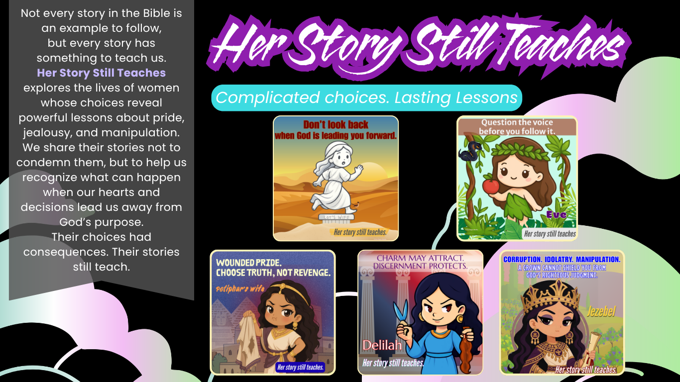 A colorful poster titled "Her Story Still Teaches" with the subtitle "Complicated choices. Lasting Lessons." It features five illustrated scenes from biblical stories, each with a message about lessons learned from women's choices, and a paragraph explaining the importance of these stories in learning about pride, jealousy, manipulation, and trust.