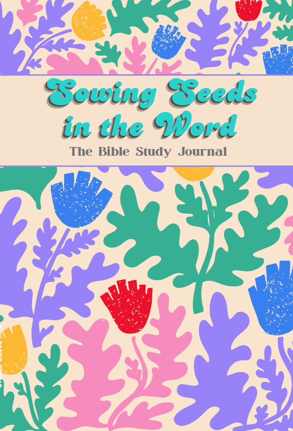 Colorful floral pattern with leaves and flowers, and a beige banner in the center with the title 'Sowing Seeds in the Word,' subtitle 'The Bible Study Journal' in stylized text.