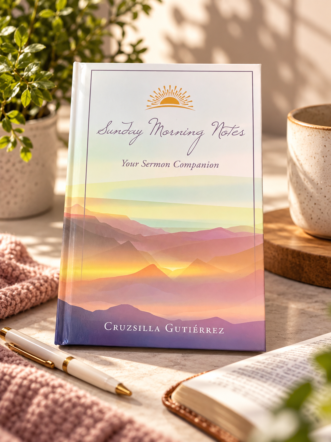 A book titled 'Sunday Morning Notes: Your Sermon Companion' by Cruzsilla Gutiérrez, placed on a table with a pen, an open book, and a potted plant, with sunlight casting shadows.