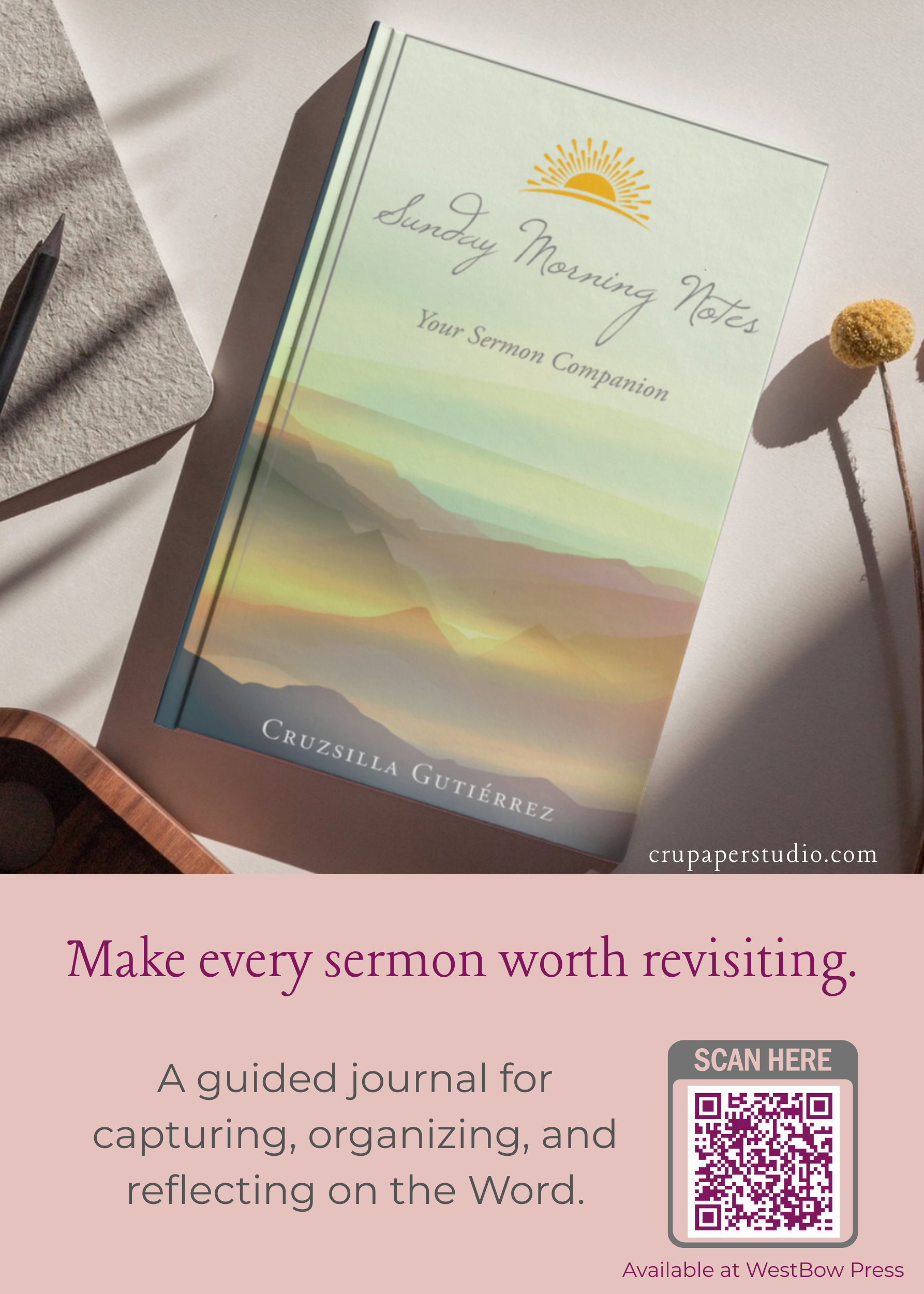 A guided journal titled 'Sunday Morning Notes' by Cruzsilla Gutiérrez. The cover features a sunrise with mountains and a soft pastel landscape. There is a QR code on the right with the text 'SCAN HERE' and the website 'crupaperstudio.com' at the bottom right. The lower part of the image has a pink background with purple text that says 'Make every sermon worth revisiting.'