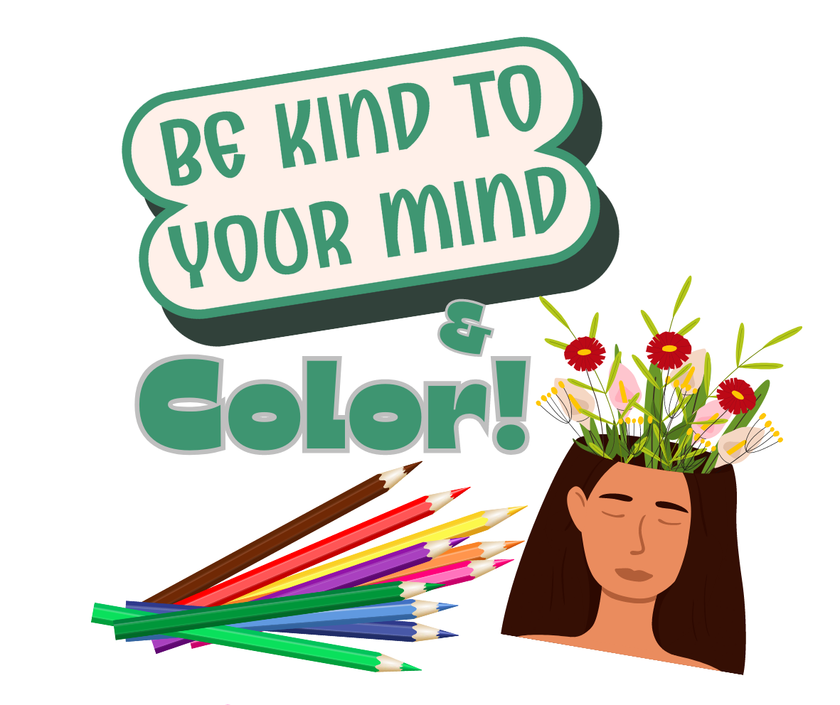 A colorful illustration with the message 'Be kind to your mind & color!' along with a woman whose head is filled with flowers, and a set of colored pencils.