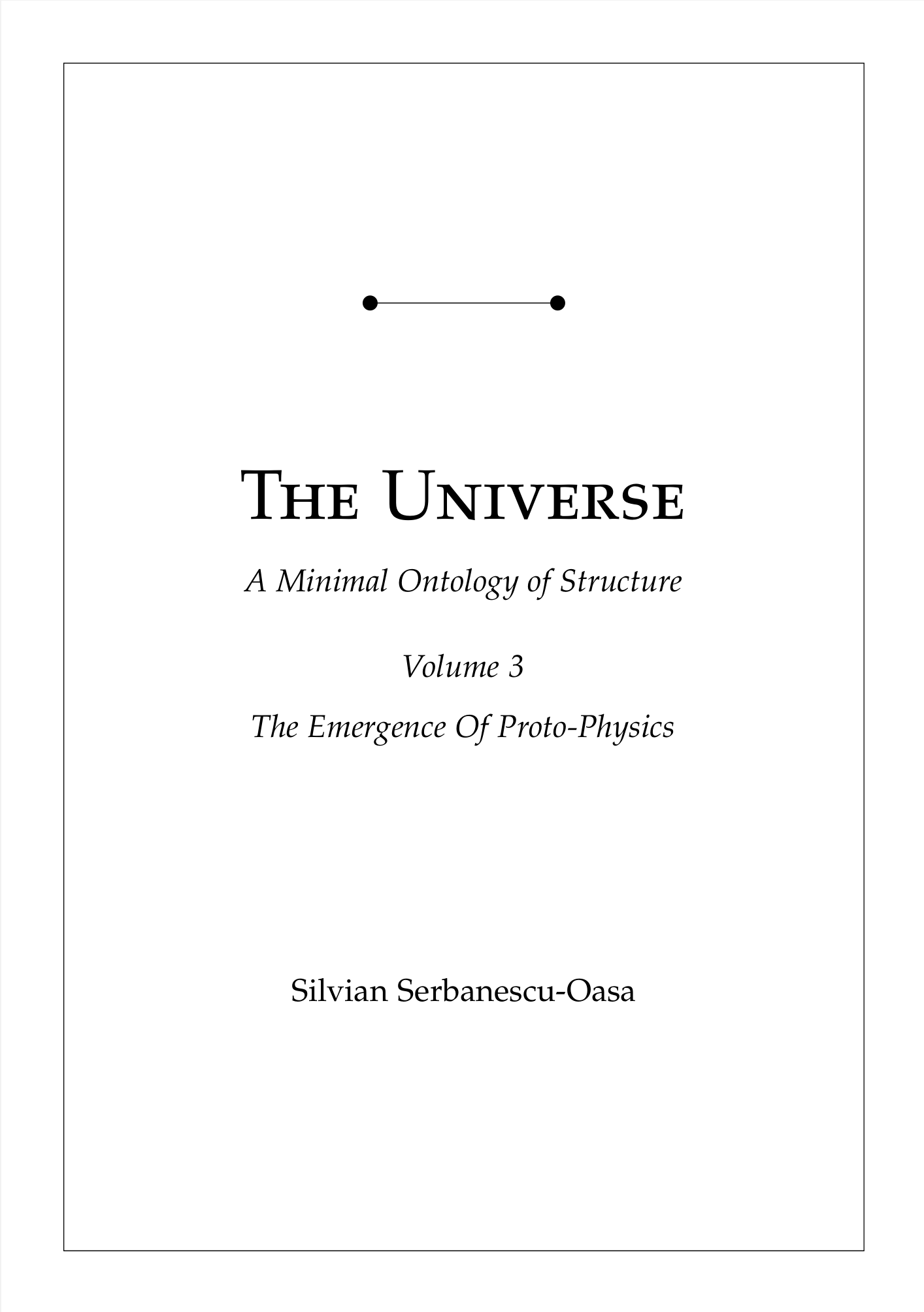 The Universe - A Minimal Ontology Of Structure, Volume 3 - The Emergence Of Proto-Physics