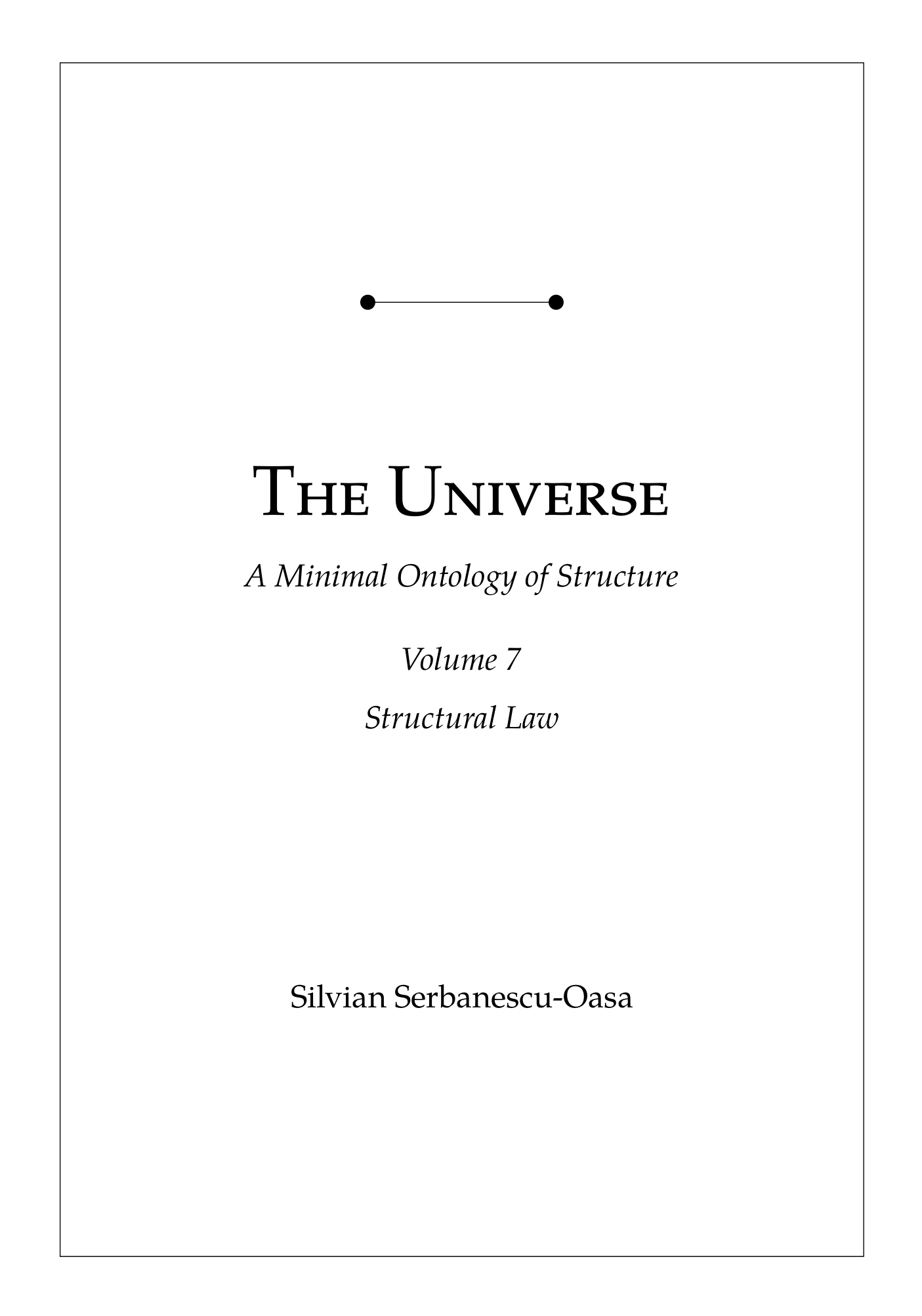 The Universe - A Minimal Ontology of Structure, Volume 7 - Structural Law