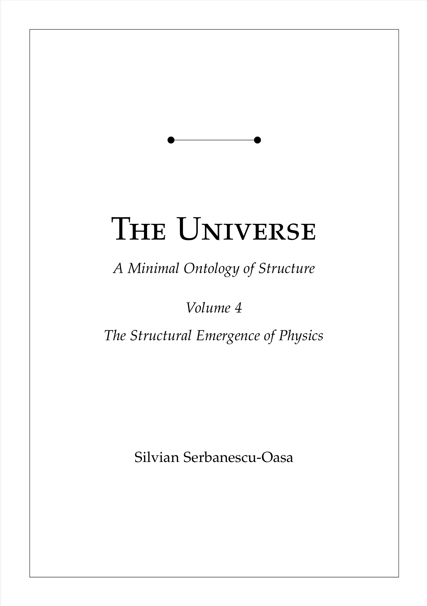 The Universe - A Minimal Ontology Of Structure, Volume 4 - The Structural Emergence Of Physics