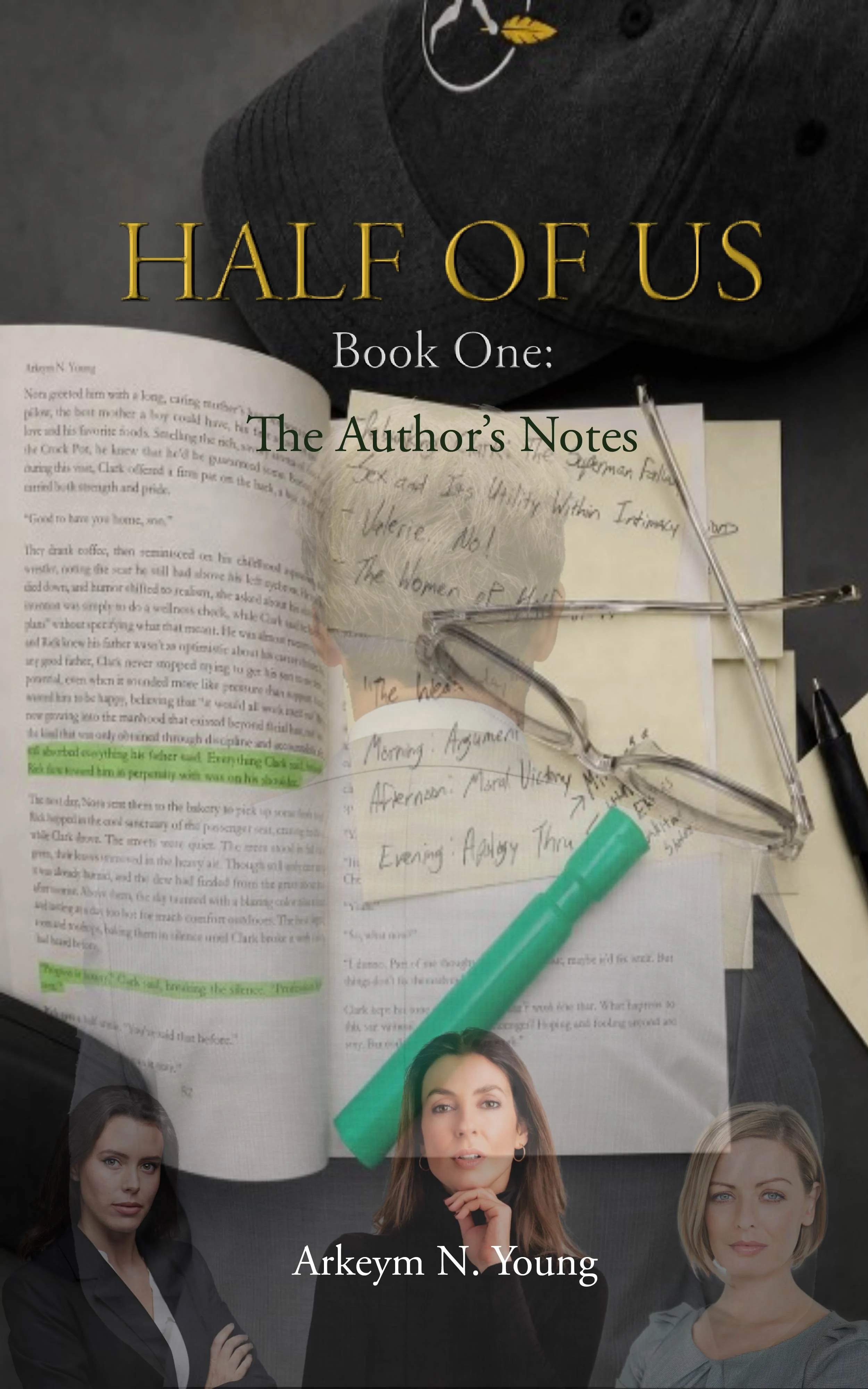 Half of Us, Book One: The Author's Notes cover by Arkeym N. Young: gold title over a manuscript page with reading glasses, a green highlighter, handwritten notes, and three character portraits below