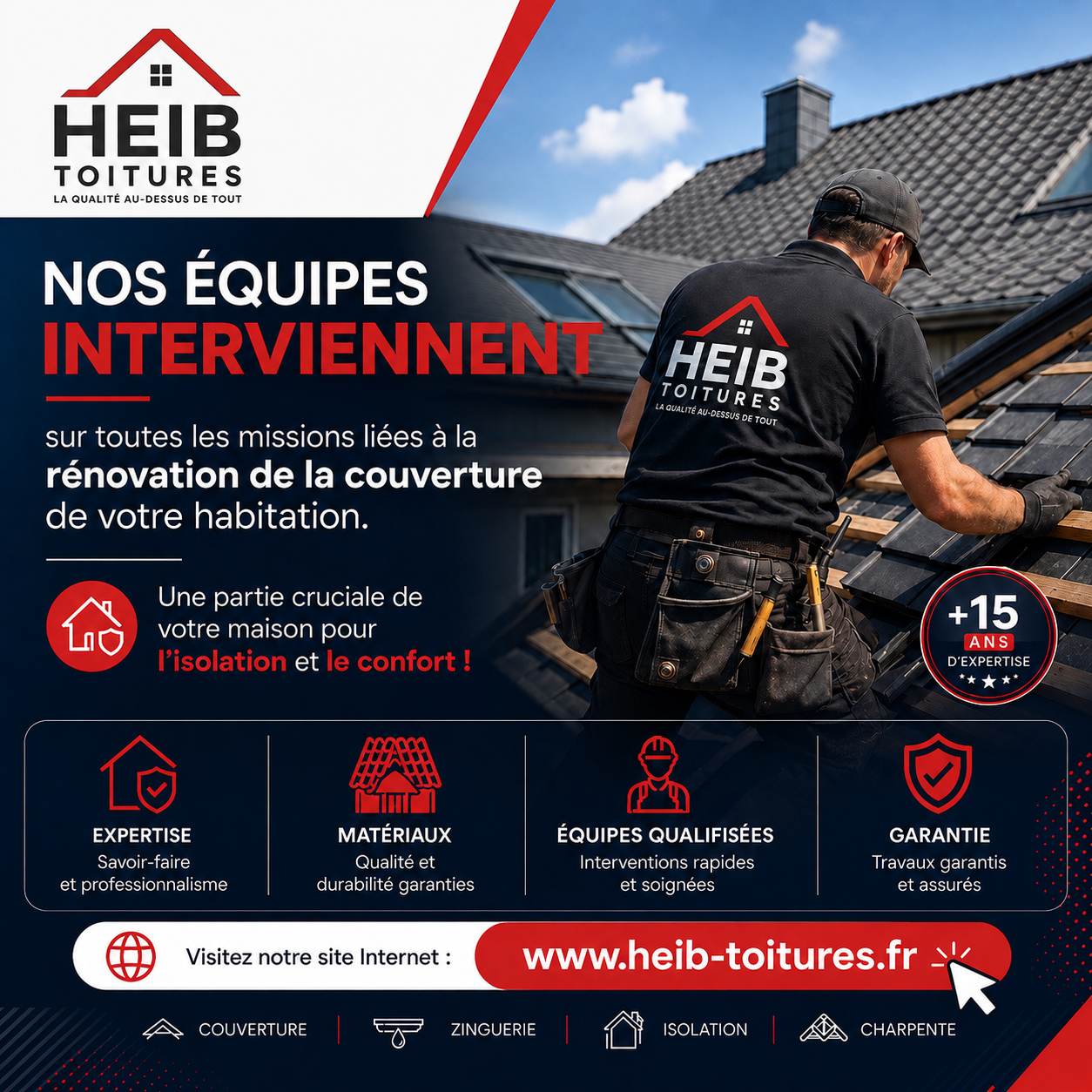 Affiche promotionnelle pour l'entreprise HEIB Toitures, montrant un ouvrier en train de réparer la toiture d'une maison. Le texte indique que l'équipe intervient pour la rénovation de la toiture, avec un focus sur l'isolation et le confort. Logo de l'entreprise en haut à gauche et un badge indiquant plus de 15 ans d'expérience. Il y a aussi des icônes illustrant expertise, matériaux, équipes qualifiées et garantie, ainsi que le site internet www.heib-toitures.fr.