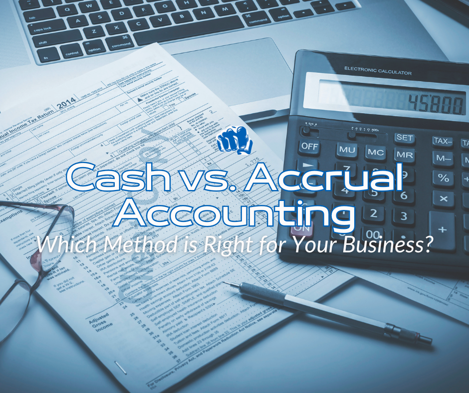 Cash vs. Accrual Accounting: Which Method is Right for Your Business?
