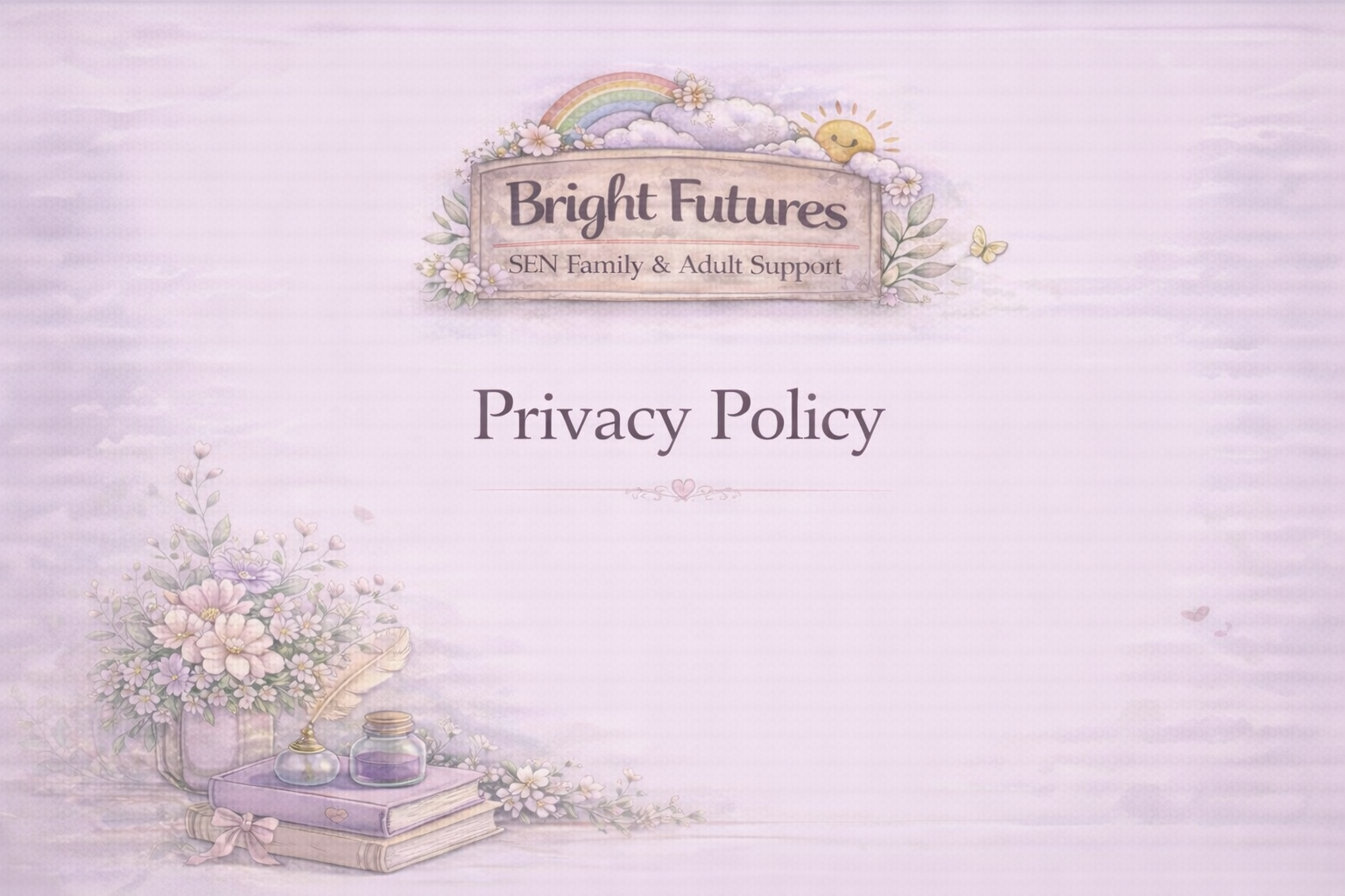 A lavender-themed webpage with the title 'Privacy Policy' for Bright Futures, a support service for families and adults. The background features soft pastel colors, floral illustrations, a rainbow, a smiling sun, and decorative books and flowers at the bottom left.