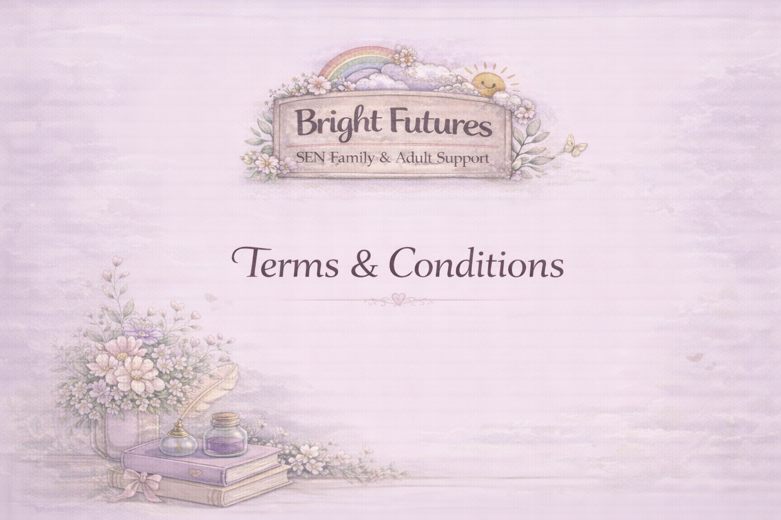 Bright Futures SEN Family & Adult Support Terms & Conditions document with a soft pastel background featuring floral and book illustrations, a rainbow, sun, clouds, and a butterfly.